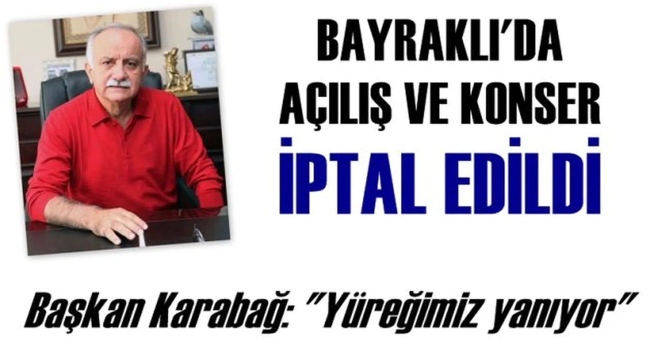Bayraklı’da Açılış ve Konser İptal Edildi