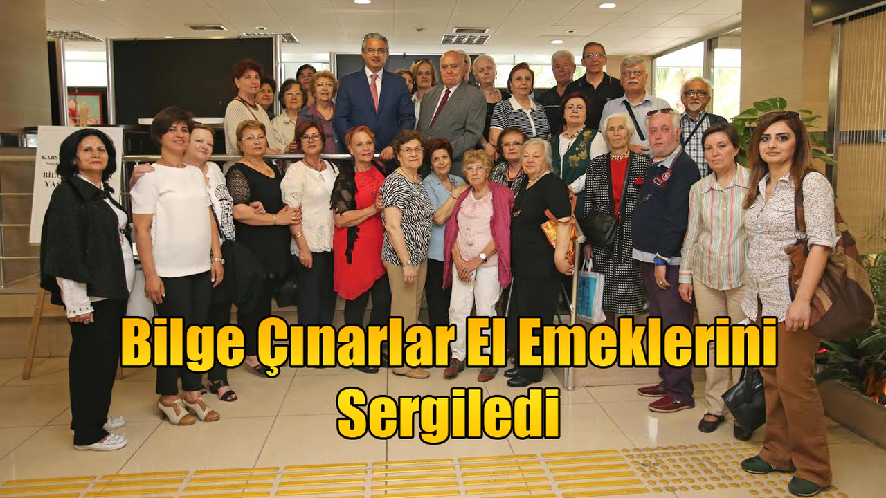 Bilge Çınarlar El Emeklerini Sergiledi