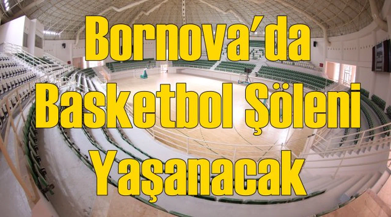 Bornova’da Basketbol Şöleni Yaşanacak