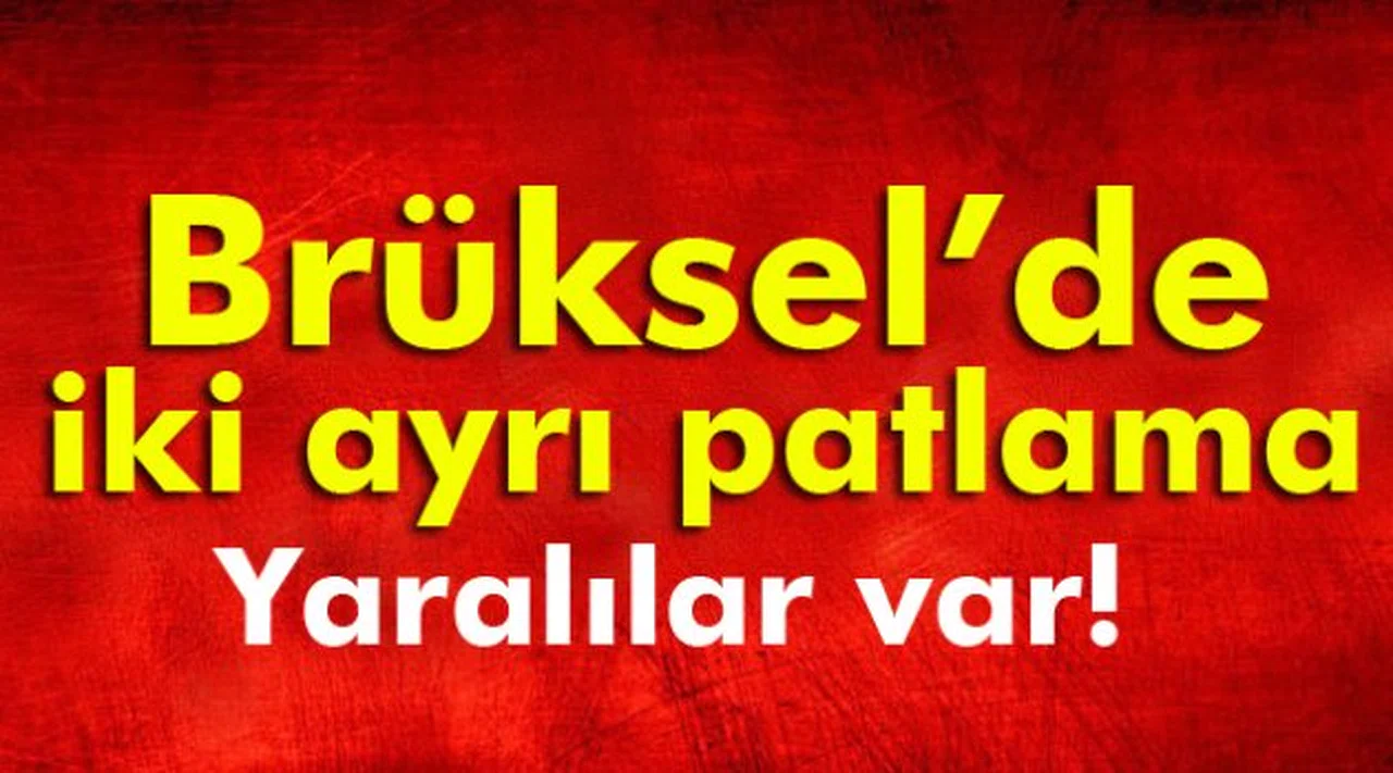 Brüksel'de iki ayrı patlama! Yaralılar var...