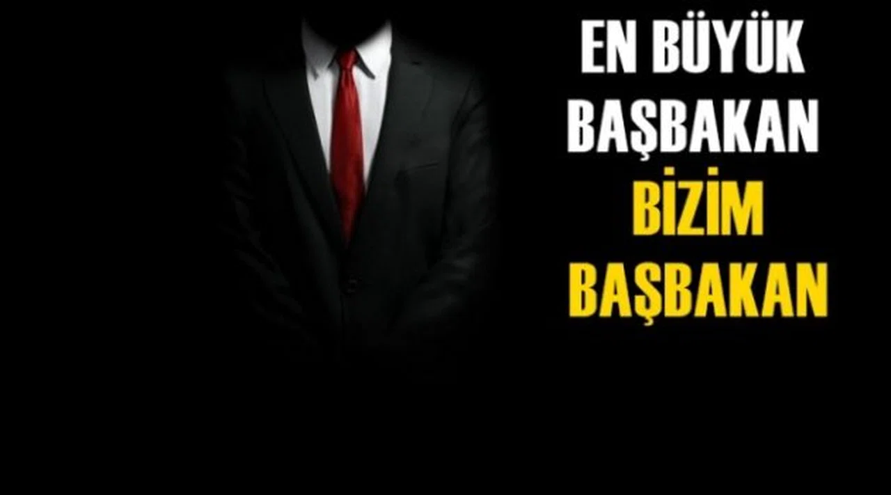 En Büyük Başbakan Bizim Başbakan!