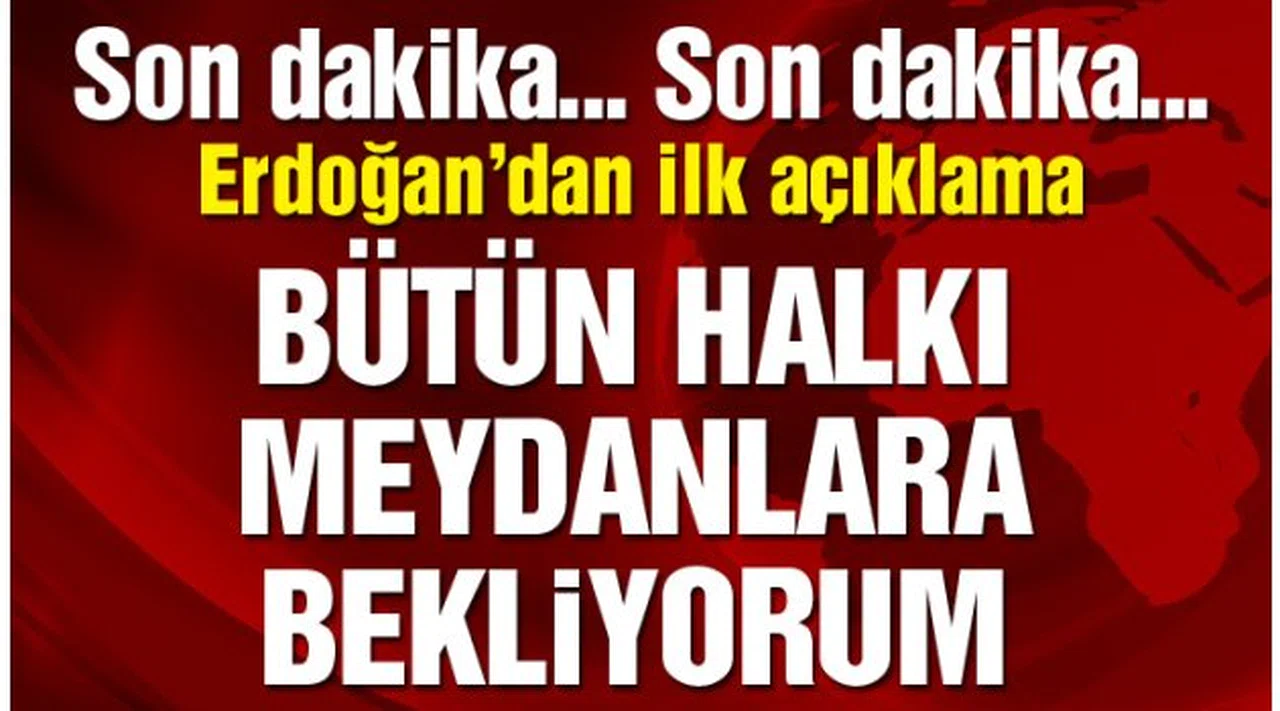 Erdoğan tüm vatandaşları sokağa çağırdı!