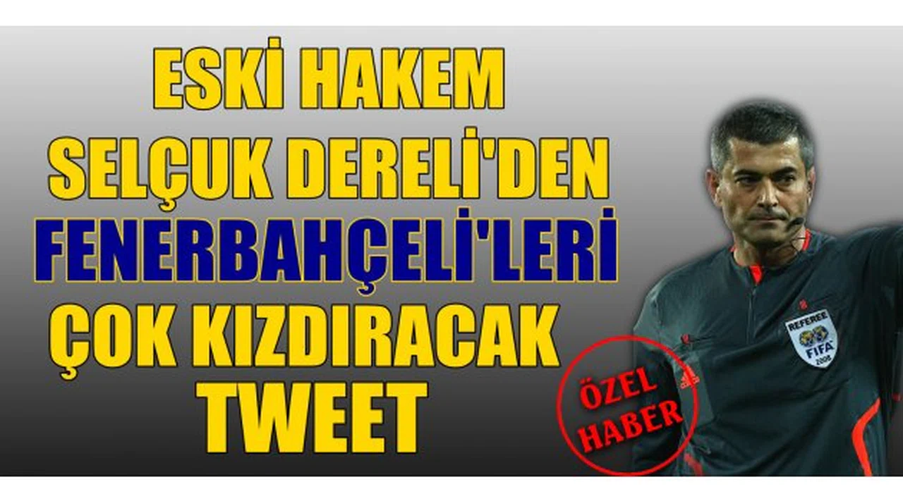 Eski Hakem Selçuk Dereli, Fenerbahçelileri Çok Kızdıracak!