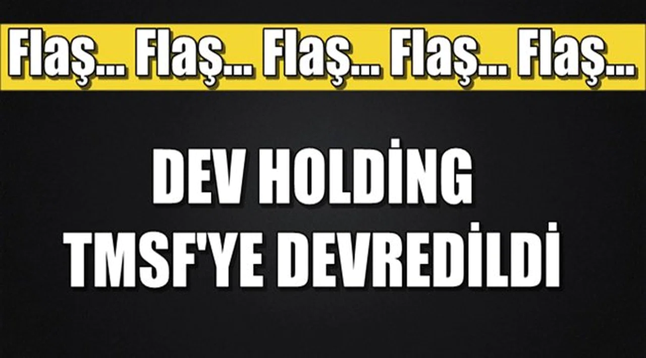FLAŞ! Dev holding TMSF'ye devredildi
