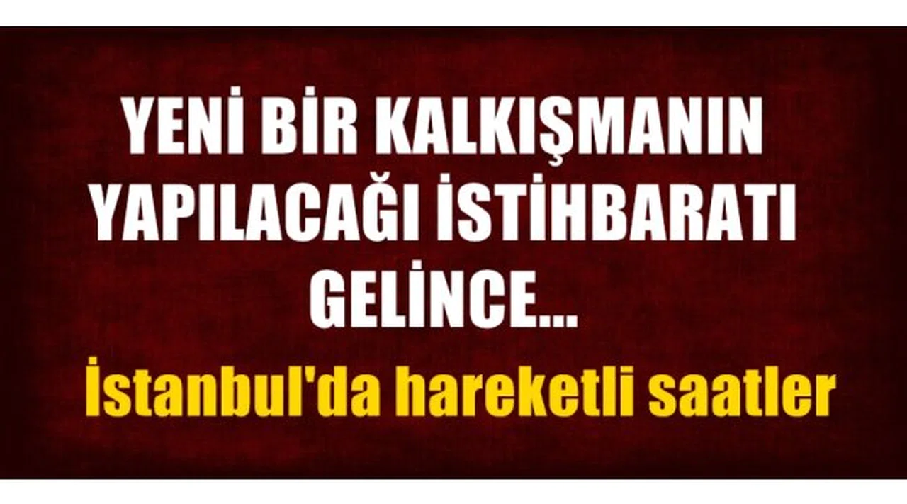 İstanbul'da yeni bir kalkışma olacak iddiası