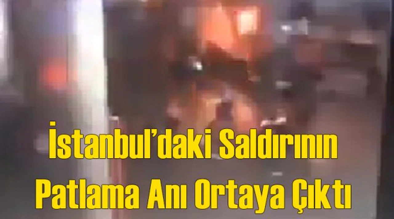 İstanbul Saldırısının Patlama Anı Ortaya Çıktı