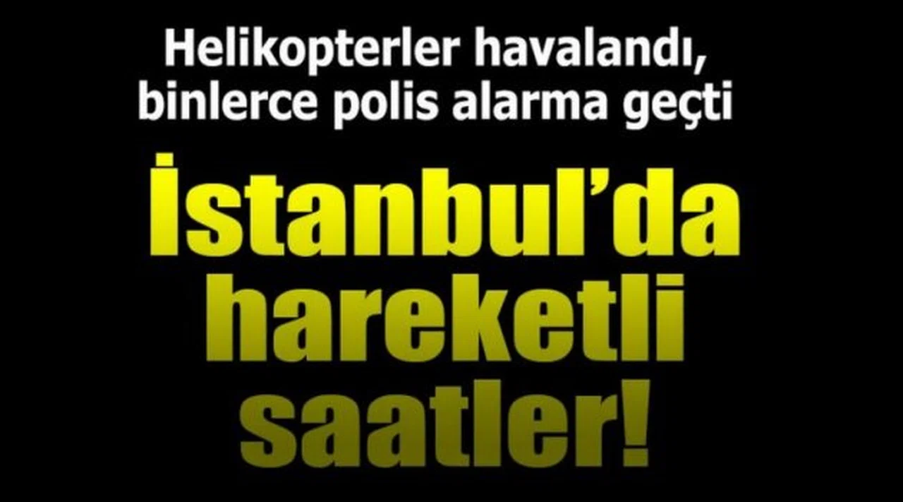 İstanbul'da helikopter destekli büyük operasyon