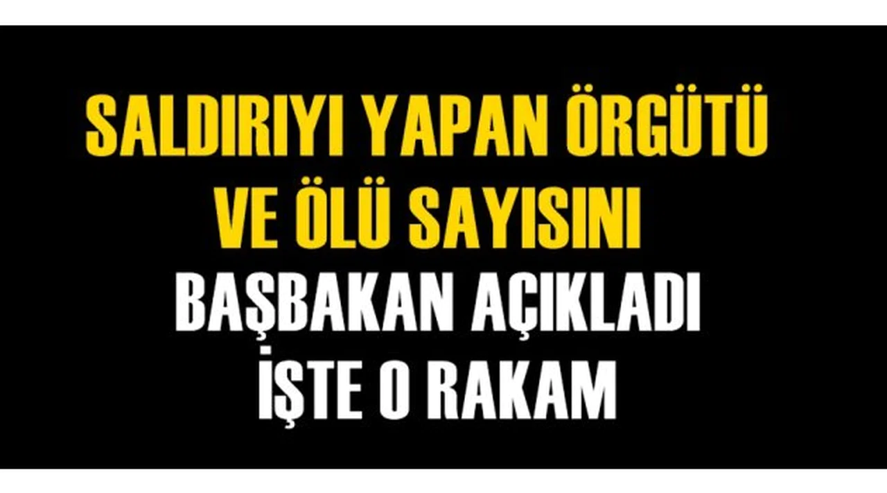 İşte Hain Saldırıyı Yapan Örgüt ve Son Ölü Sayısı