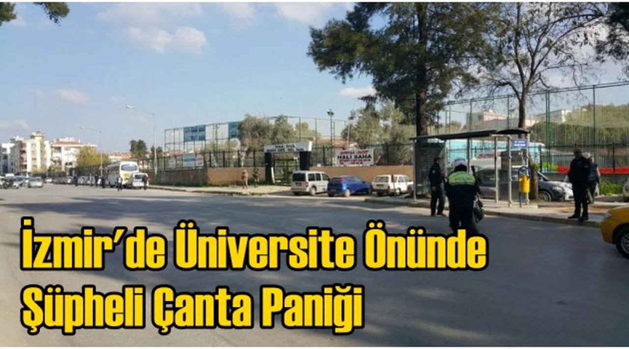 İzmir’de Üniversite Önünde Şüpheli Çanta Paniği