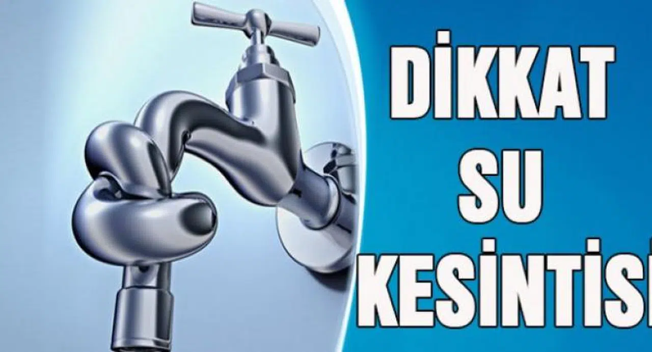 İZMİRLİLER DİKKAT! O İLÇEDE SU KESİNTİSİ