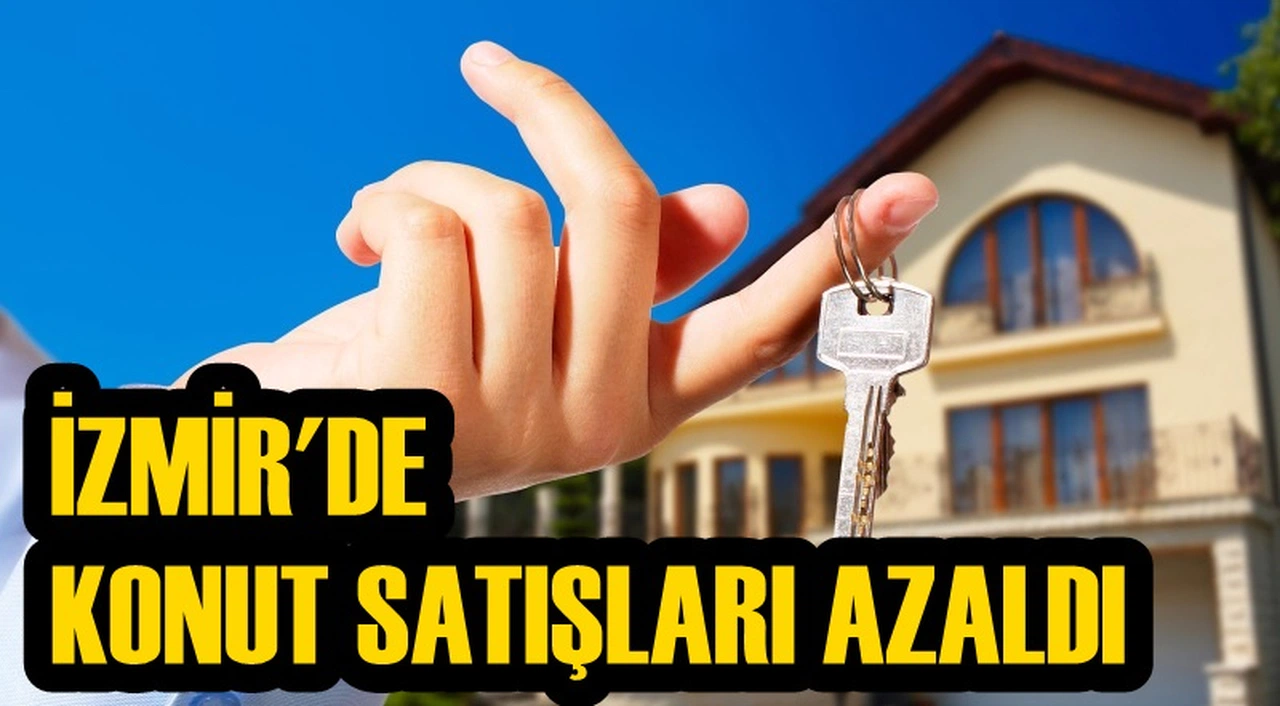 İZMİR'DE KONUT SATIŞLARI AZALDI
