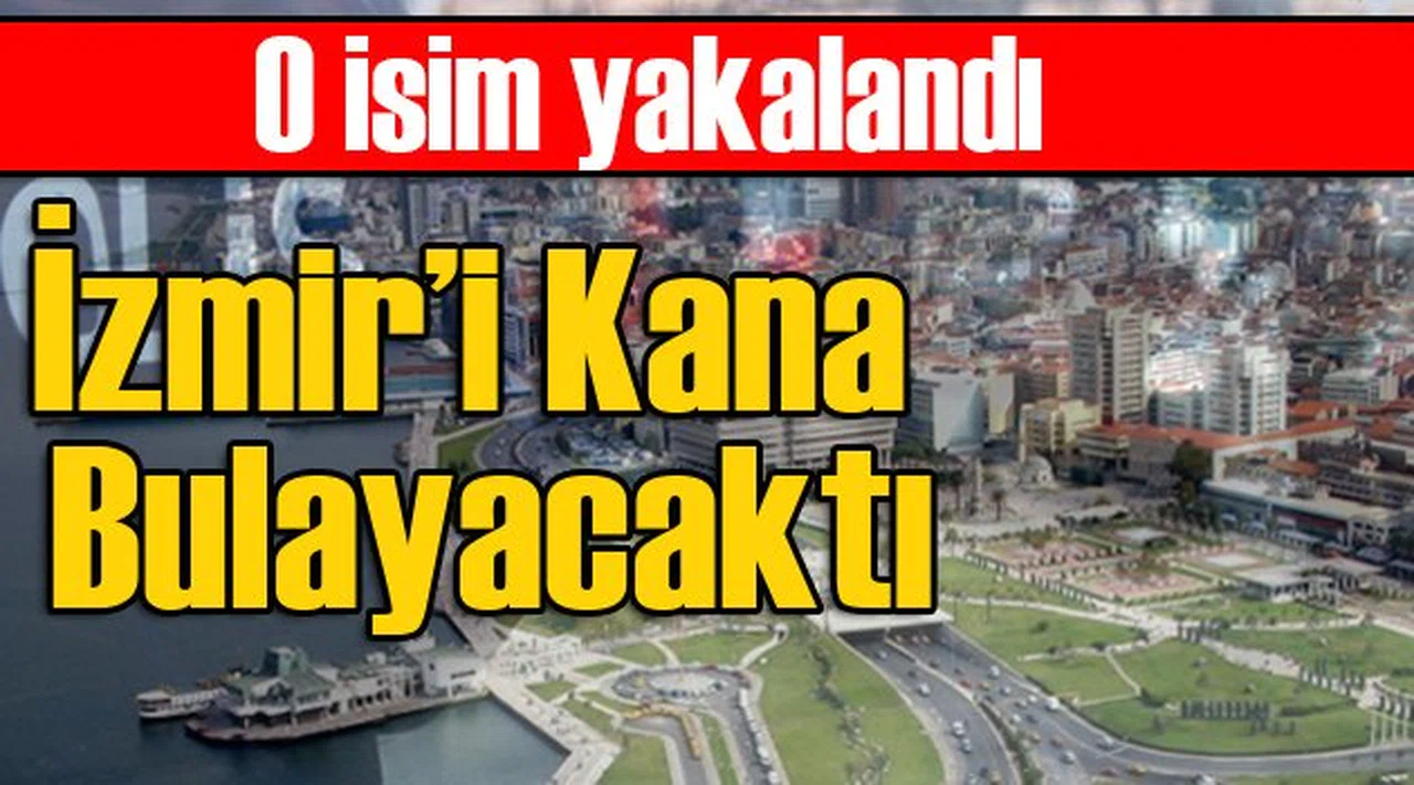 İzmir'i Kana Bulayacaktı!