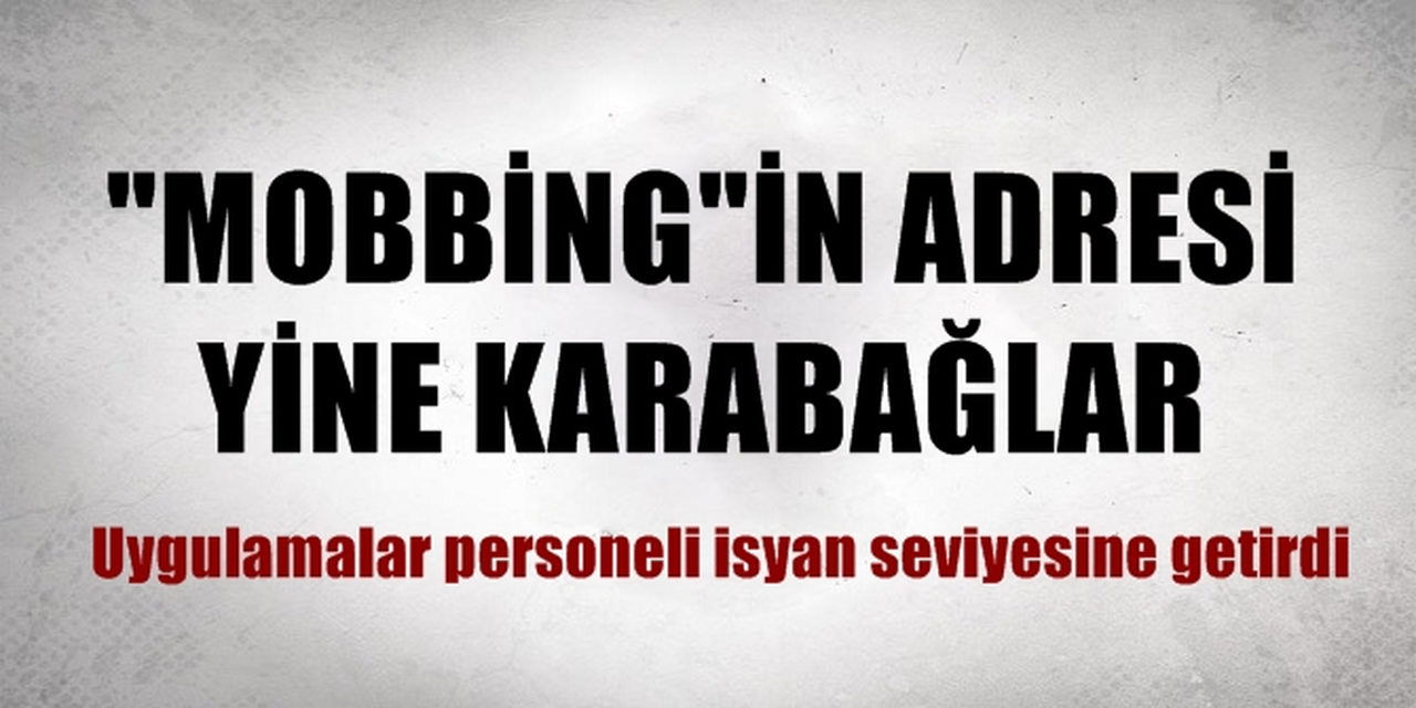 Karabağlar Belediyesi'nde mobbingler devam ediyor