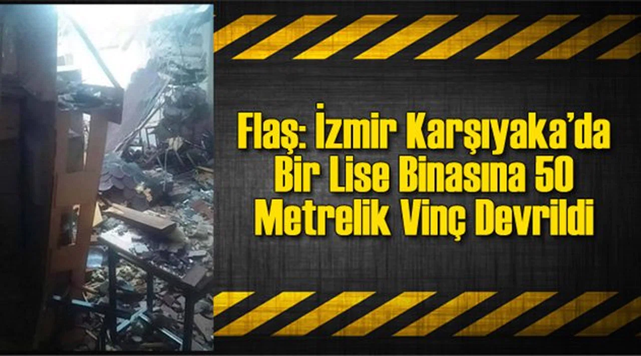 Karşıyaka'da Devrilen Vinç Okul Çatısını Yıktı!