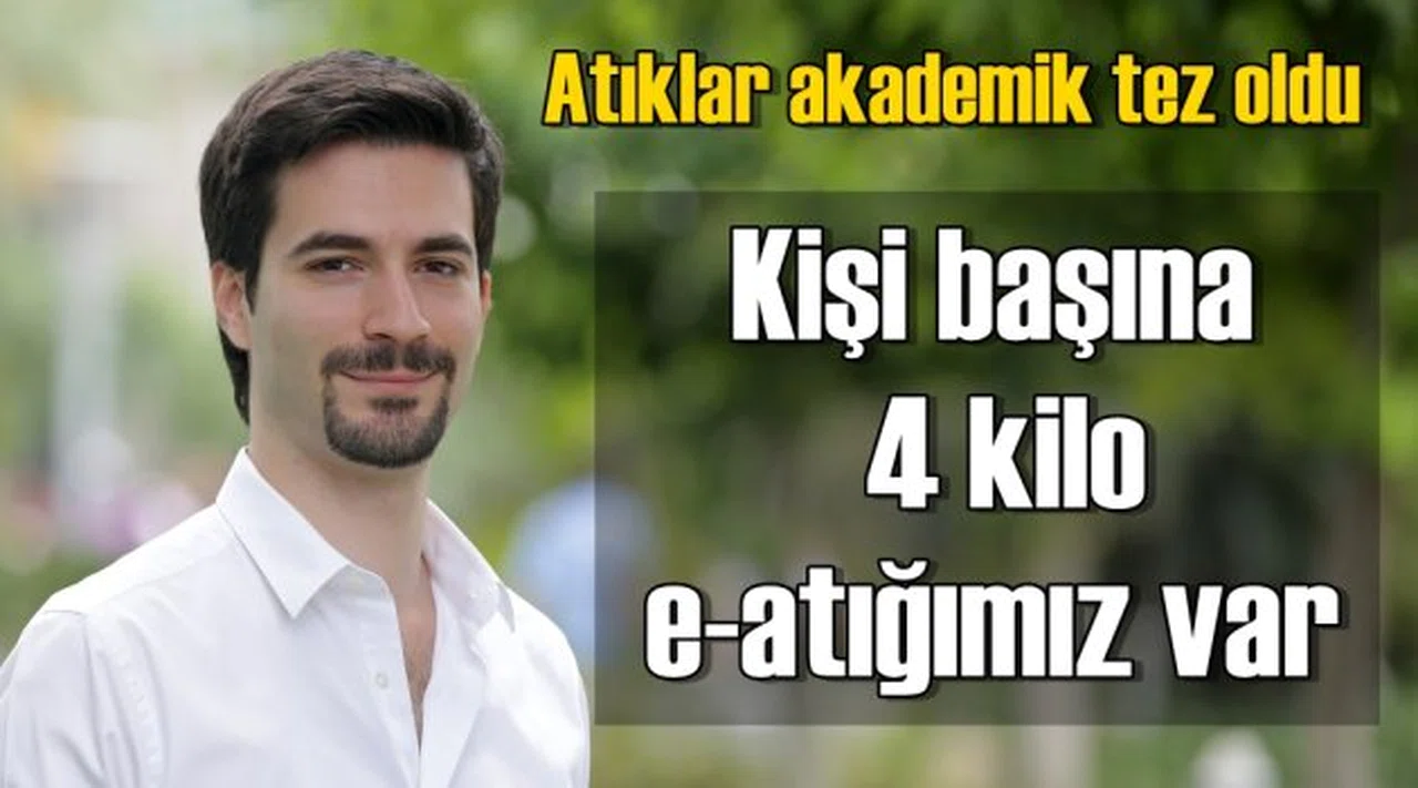 Kişi başına 4 kilo e-atığımız var