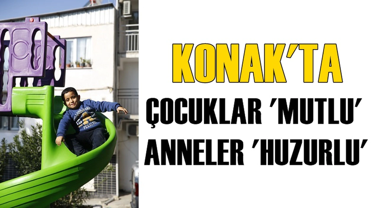 KONAK'TA ÇOCUKLAR MUTLU ANNELER HUZURLU