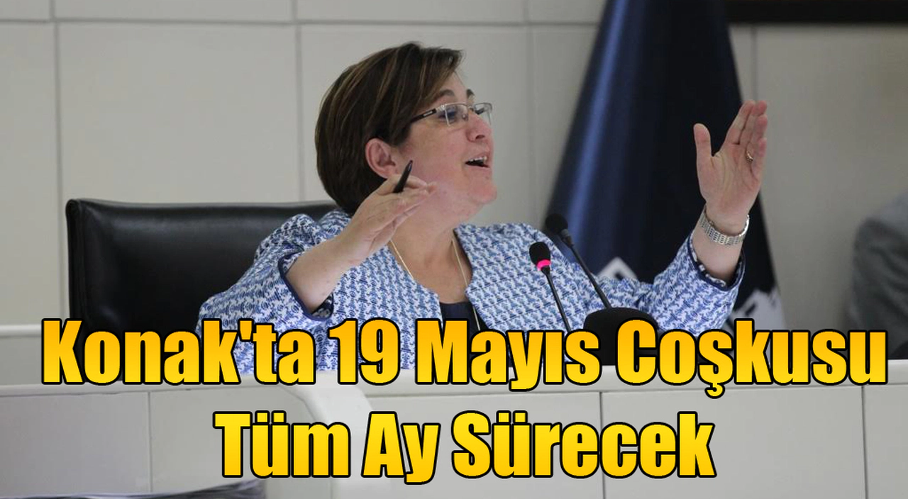 Konak'ta 19 Mayıs coşkusu tüm ay sürecek