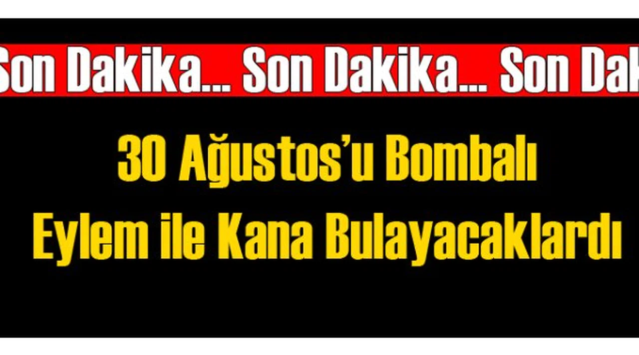 Korkunç 30 Ağustos Terör Eylemi Planı