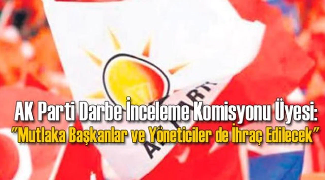 "Mutlaka Başkanlar ve Yöneticiler de İhraç Edilecek"