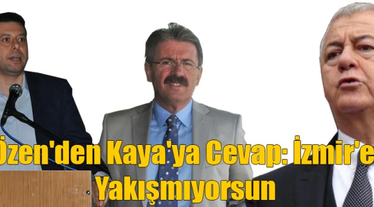 Özen'den Kaya'ya Cevap: İzmir'e Yakışmıyorsun