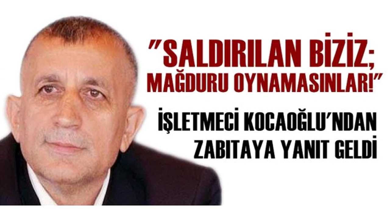 ''Saldırılan biziz; mağduru oynamasınlar''