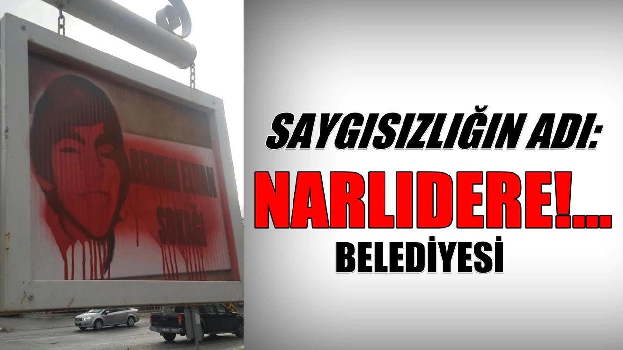 SAYGISIZLIĞIN ADI NARLIDERE BELEDİYESİ!
