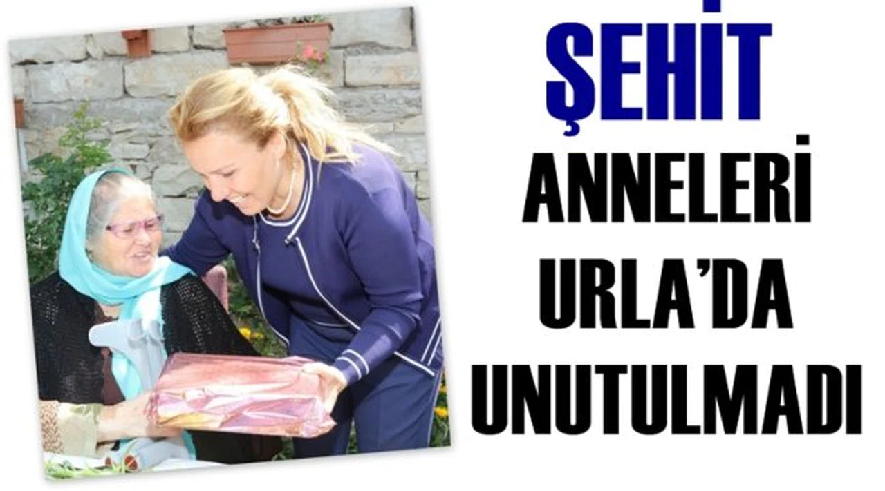 ŞEHİT ANNELERİ URLA’DA UNUTULMADI