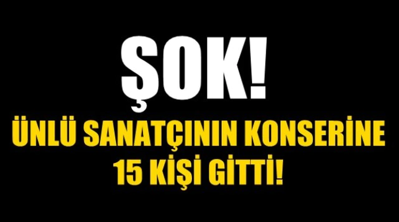 ŞOK! Ünlü sanatçının konserine 15 kişi katıldı