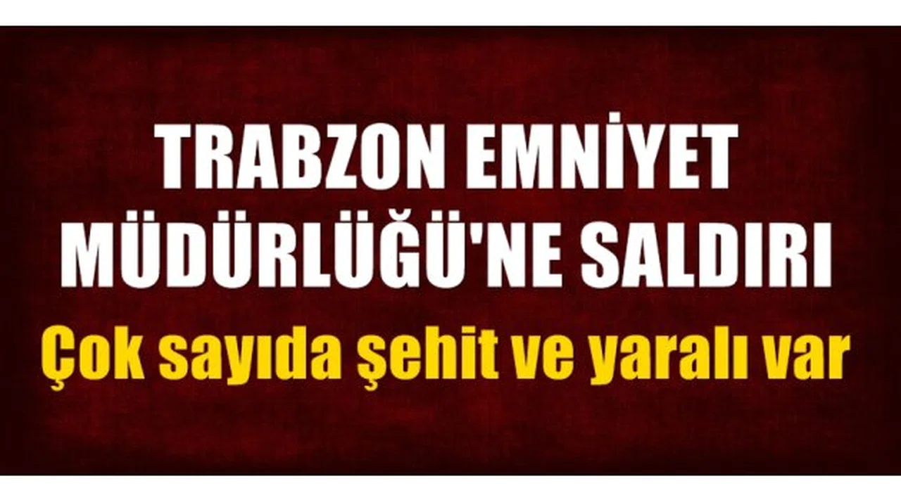 Trabzon Maçka'da yapılan silahlı saldırıda şehit ve yaralılar var