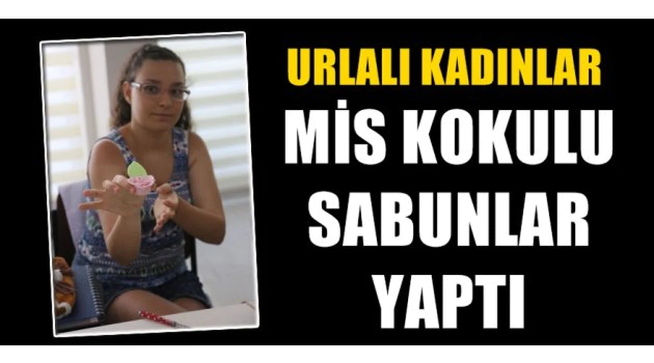 Urlalı kadınlardan 'mis kokulu sabun yapımı'
