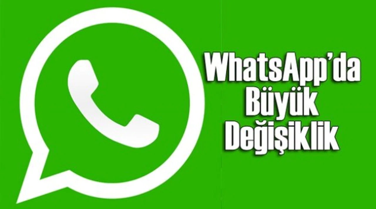 WhatsApp'ta Büyük Değişiklik