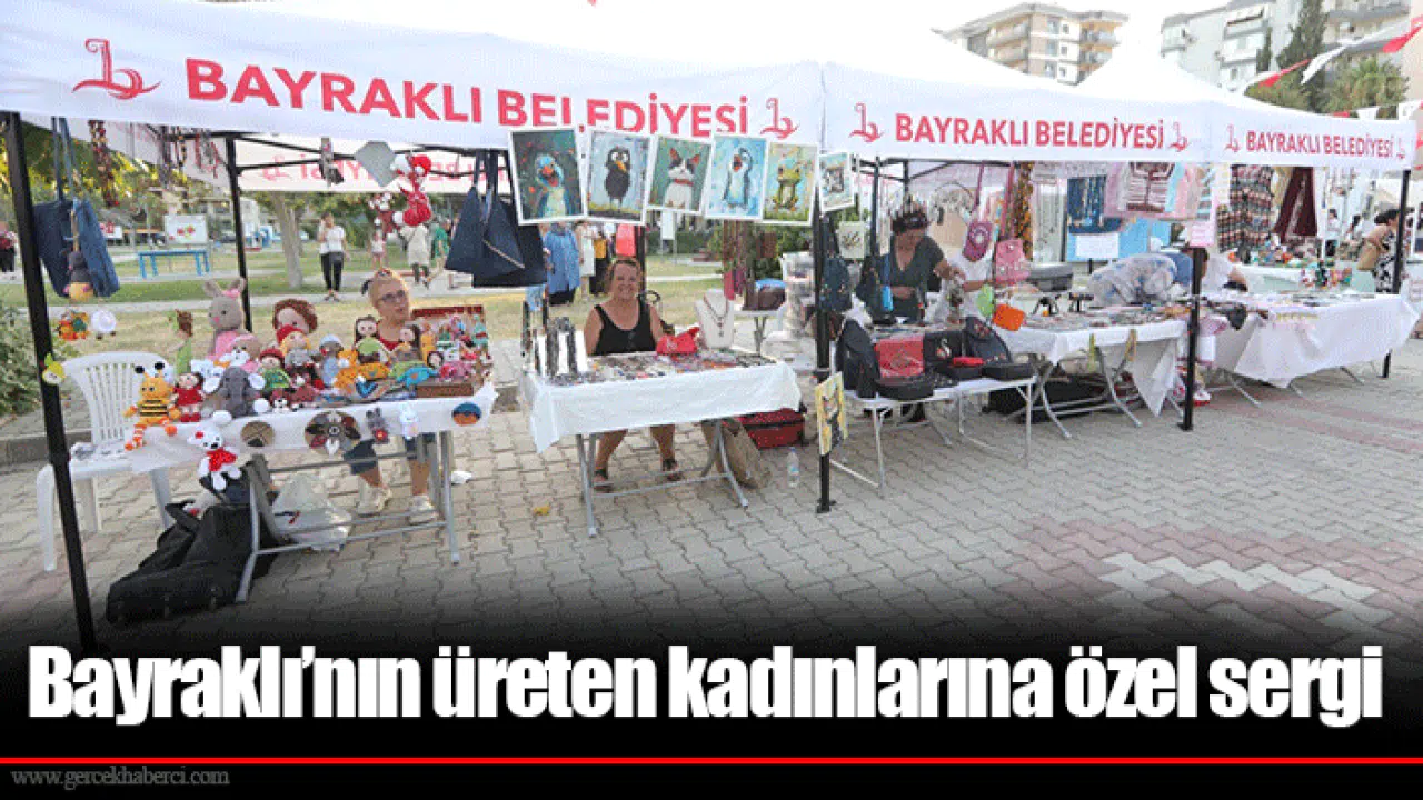 Bayraklı’nın üreten kadınlarına özel sergi