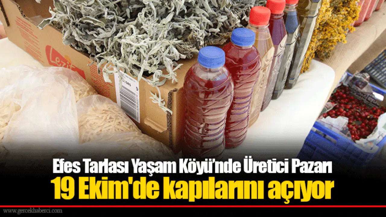 Efes Tarlası Yaşam Köyü’nde Üretici Pazarı 19 Ekim'de kapılarını açıyor