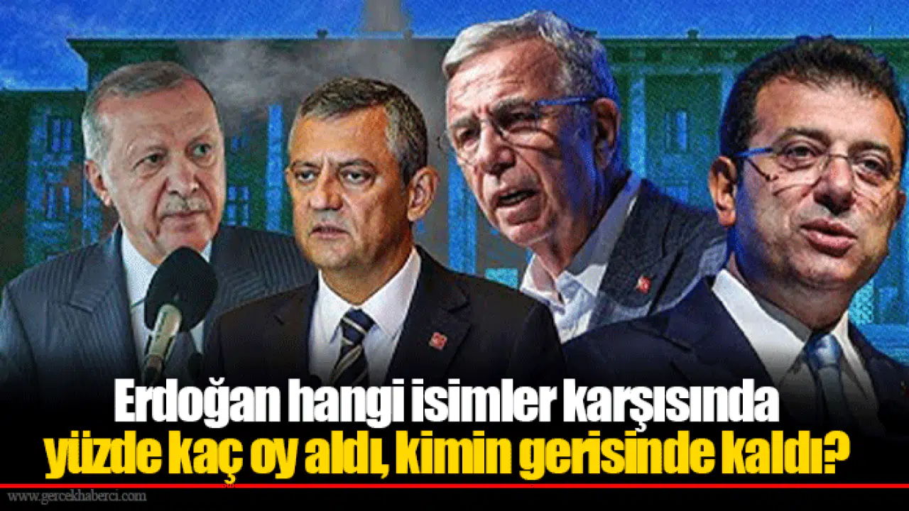 Erdoğan hangi isimler karşısında yüzde kaç oy aldı, kimin gerisinde kaldı?