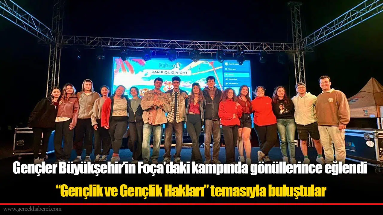 Gençler Büyükşehir’in Foça’daki kampında gönüllerince eğlendi
