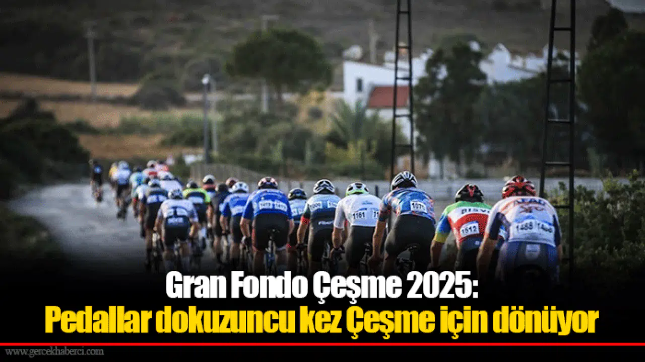 Gran Fondo Çeşme 2025: Pedallar dokuzuncu kez Çeşme için dönüyor