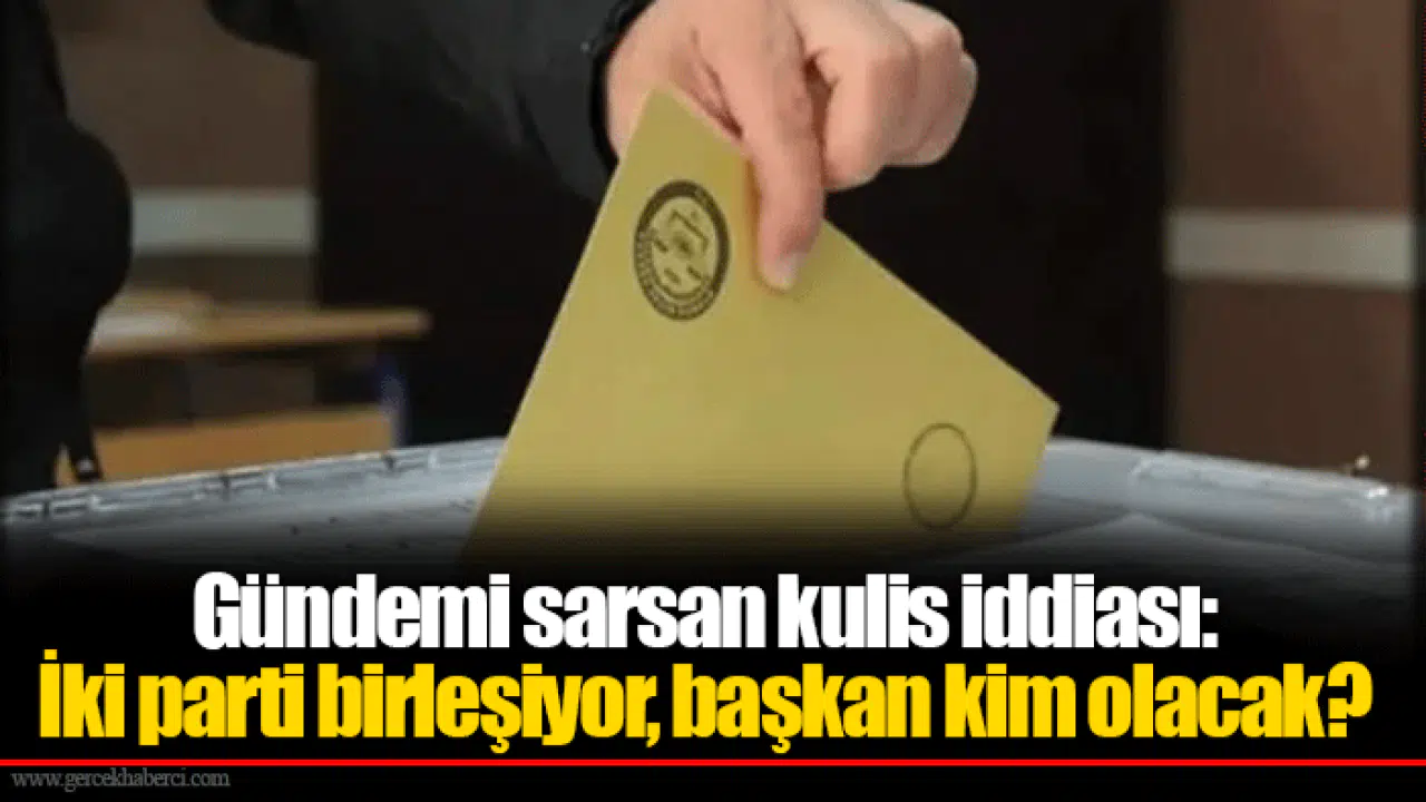 Gündemi sarsan kulis iddiası: İki parti birleşiyor, başkan kim olacak?