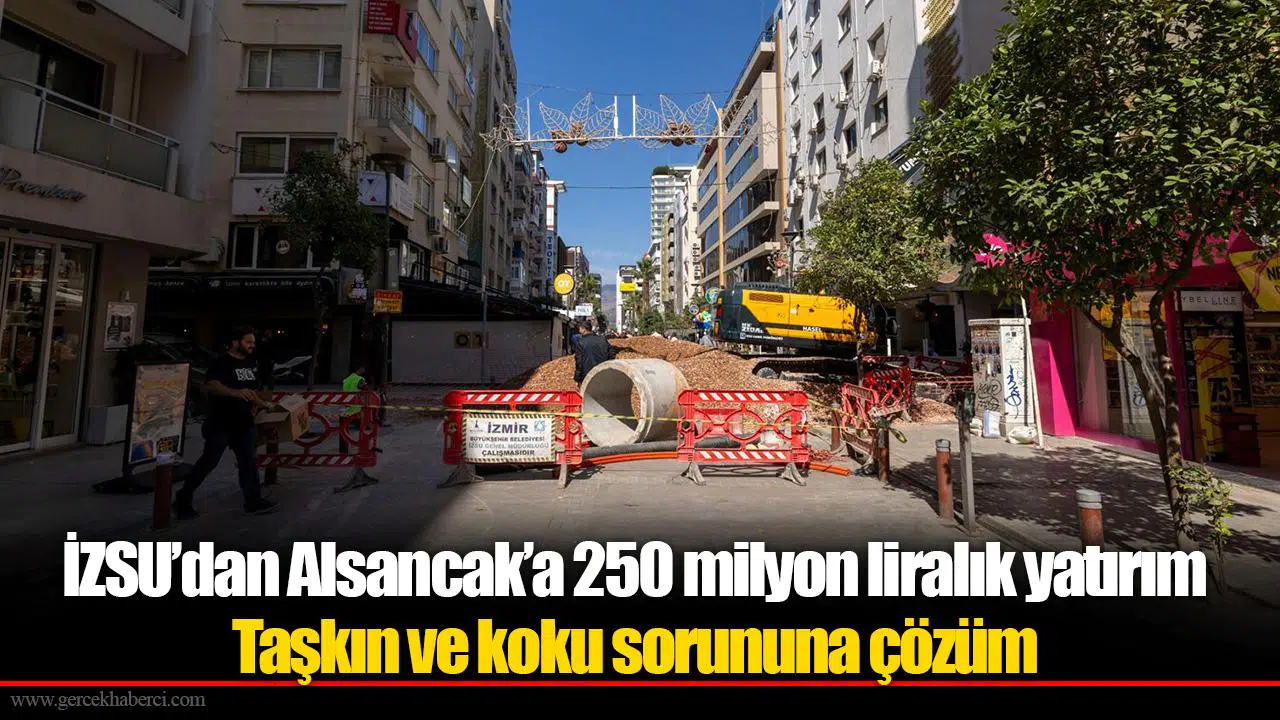 İZSU’dan Alsancak’a 250 milyon liralık altyapı yatırımı
