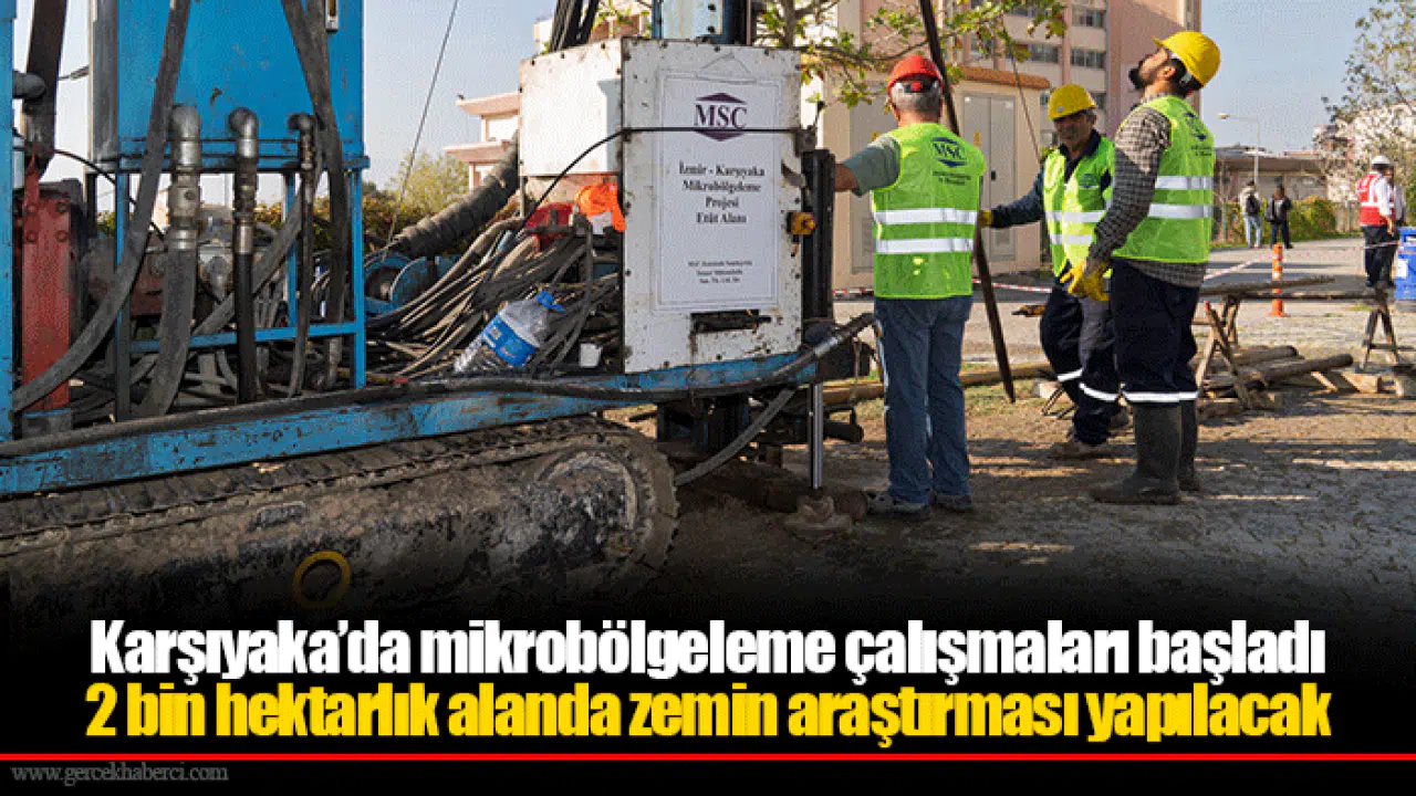 Karşıyaka’da mikrobölgeleme çalışmaları başladı