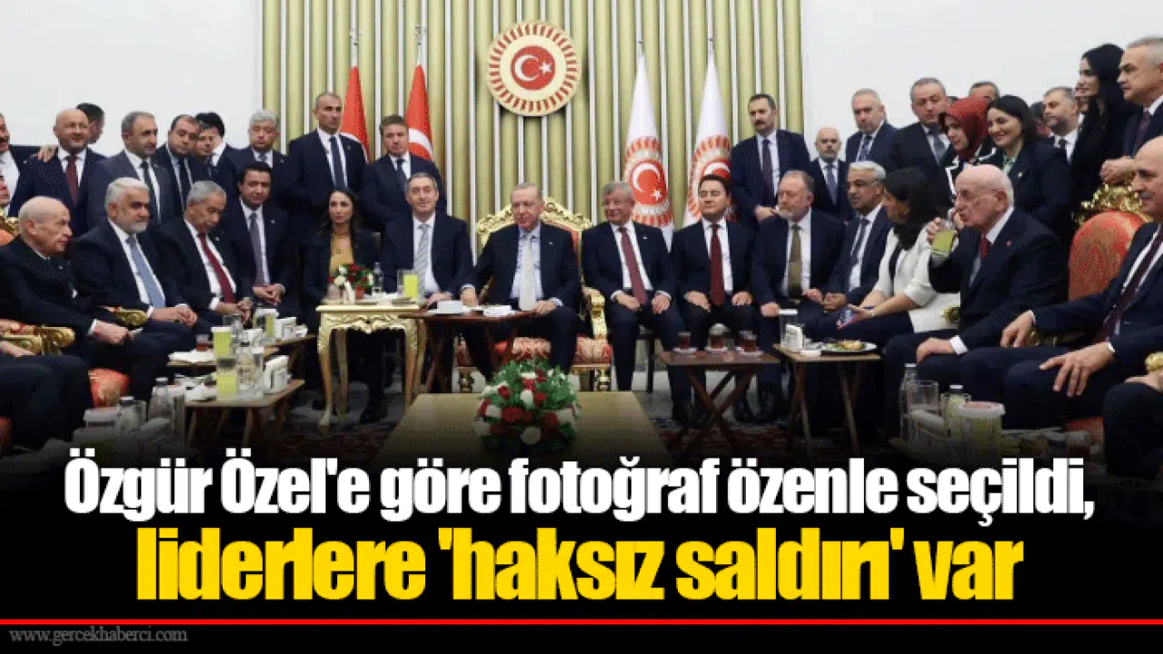 Özgür Özel'e göre fotoğraf özenle seçildi, liderlere 'haksız saldırı' var