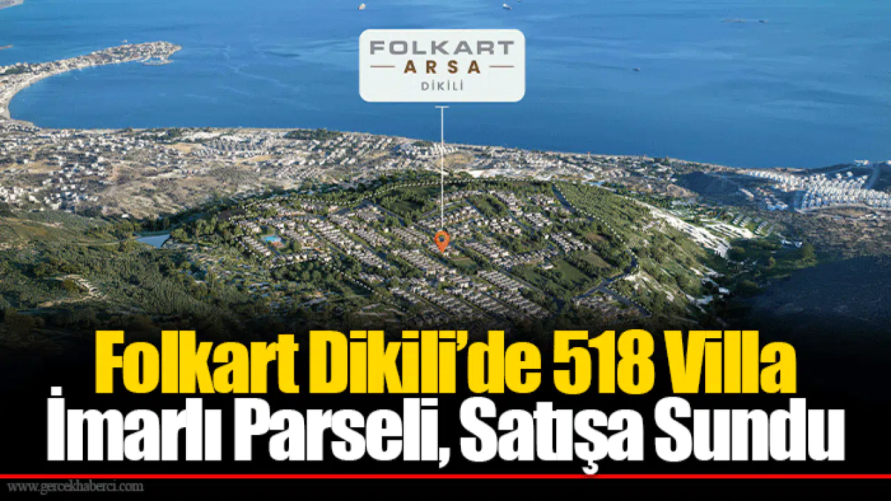 Folkart Dikili’de 518 Villa İmarlı Parseli, Satışa Sundu