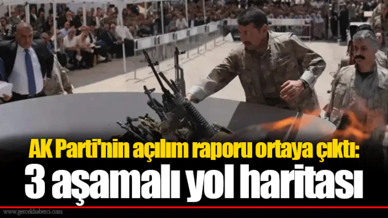 AK Parti'nin açılım raporu ortaya çıktı: 3 aşamalı yol haritası