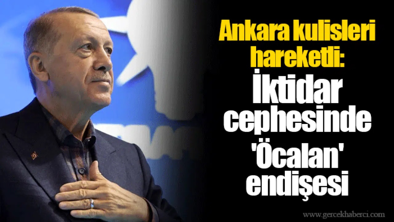 Ankara kulisleri hareketli: İktidar cephesinde 'Öcalan' endişesi
