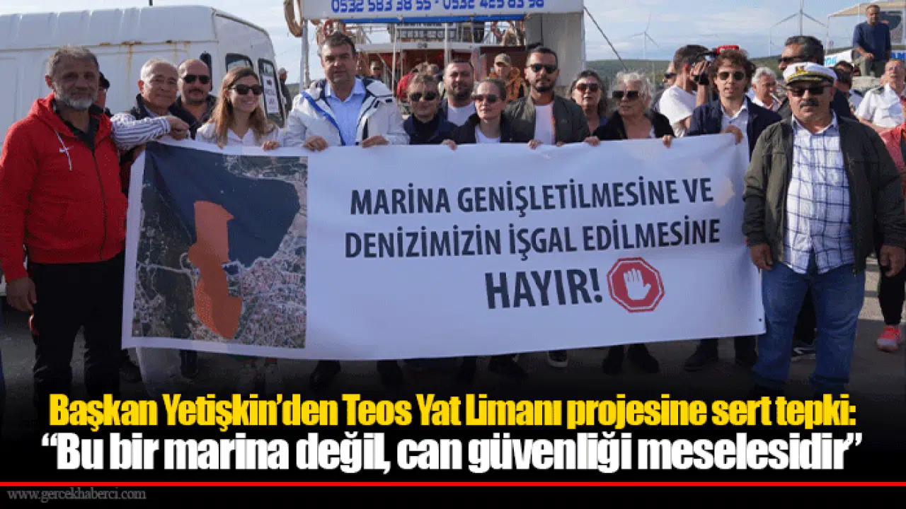 Başkan Yetişkin’den Teos Yat Limanı projesine sert tepki: “Bu bir marina değil, can güvenliği meselesidir”