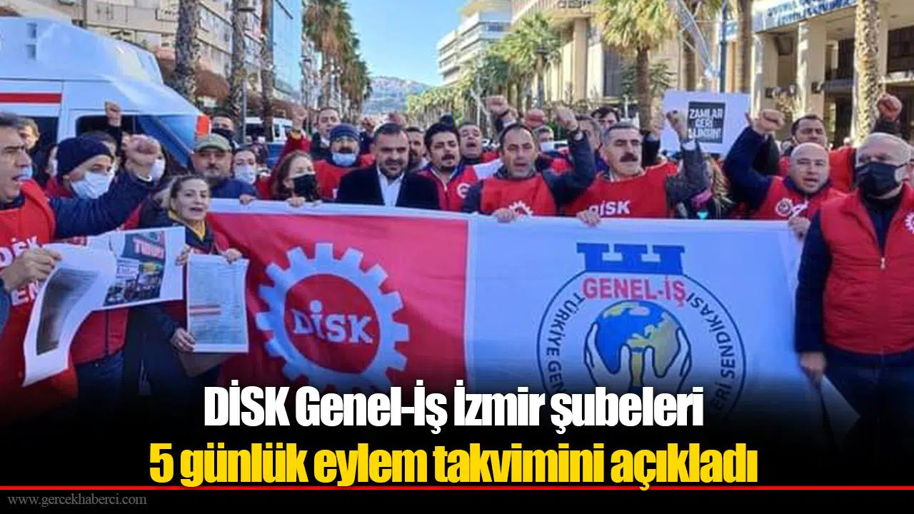 DİSK Genel-İş İzmir şubeleri 5 günlük eylem takvimini açıkladı