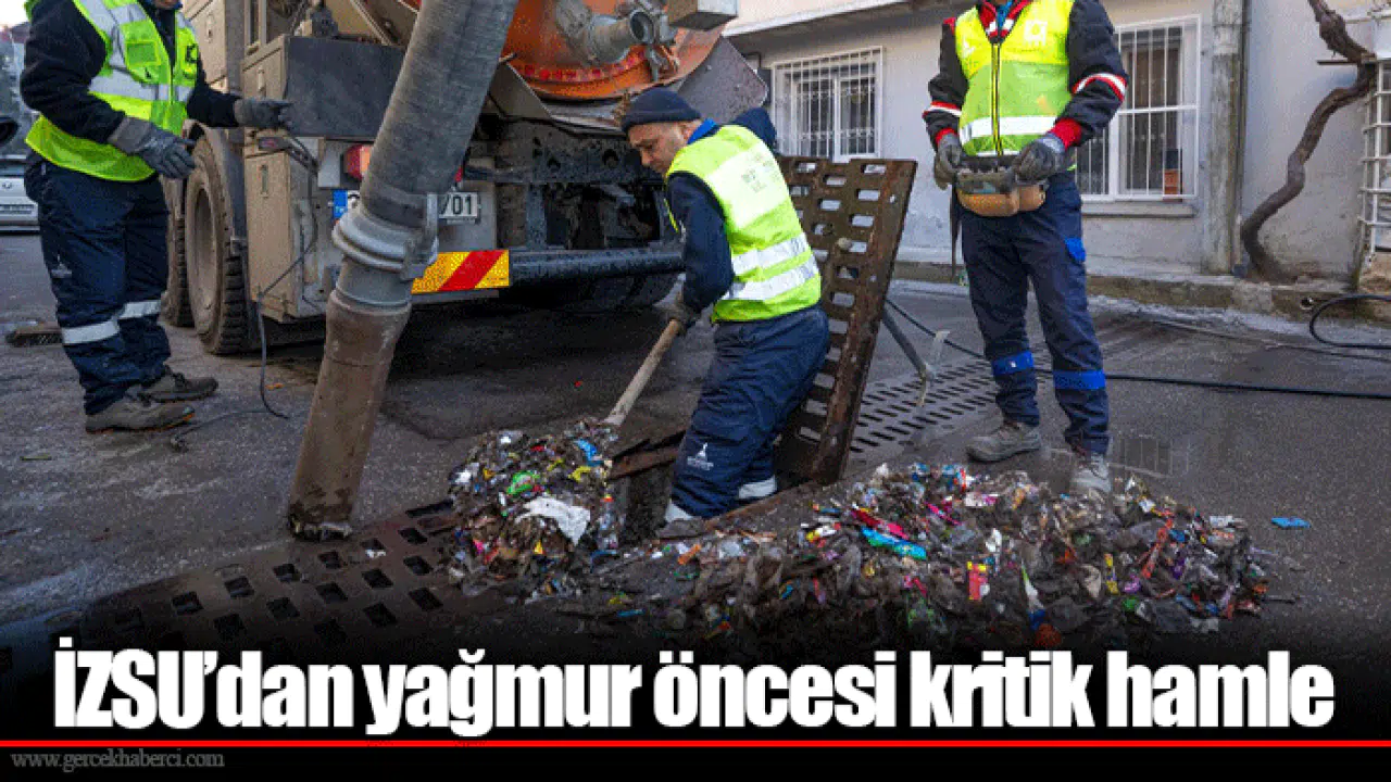 İZSU’dan yağmur öncesi kritik hamle