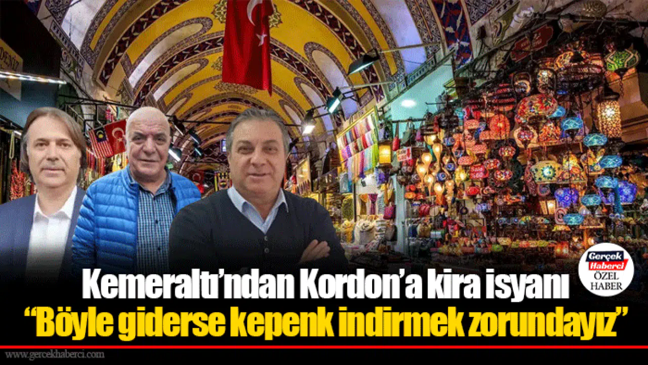 Kemeraltı’ndan Kordon’a kira isyanı: “Böyle giderse kepenk indirmek zorundayız”