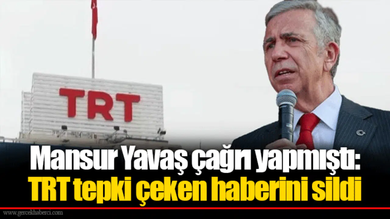 Mansur Yavaş çağrı yapmıştı: TRT tepki çeken haberini sildi
