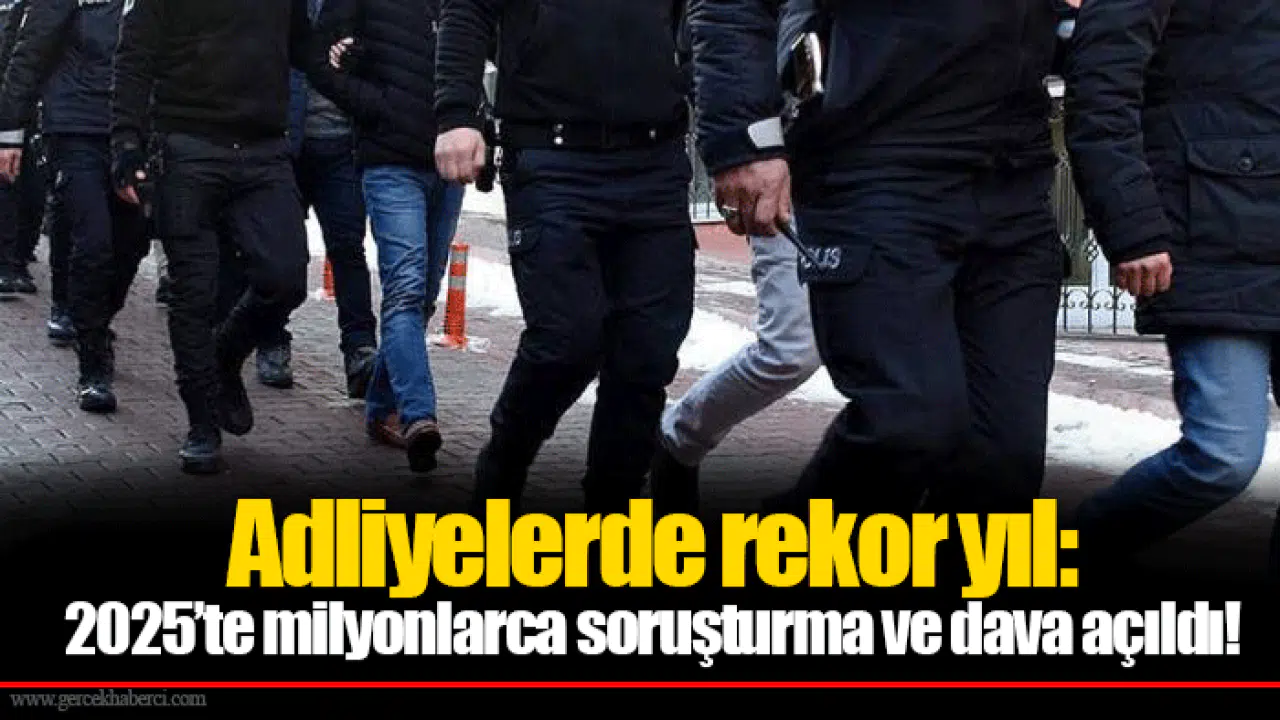 Adliyelerde rekor yıl: 2025’te milyonlarca soruşturma ve dava açıldı!