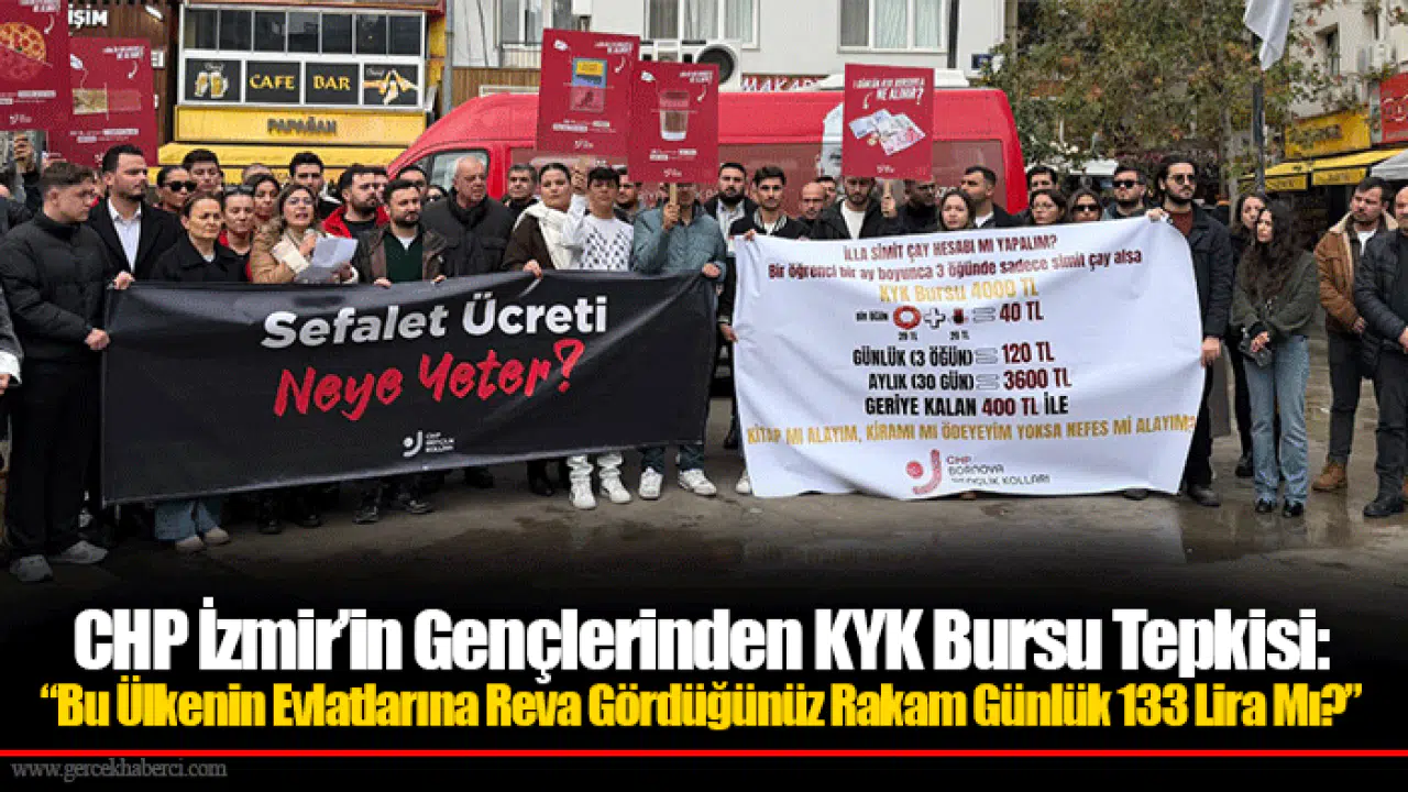CHP İzmir’in Gençlerinden KYK Bursu Tepkisi: “Bu Ülkenin Evlatlarına Reva Gördüğünüz Rakam Günlük 133 Lira Mı?”